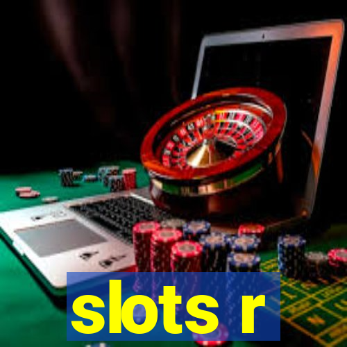 slots r