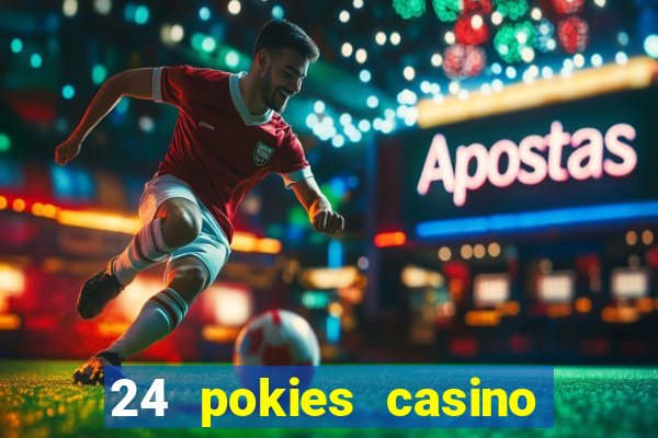 24 pokies casino play online