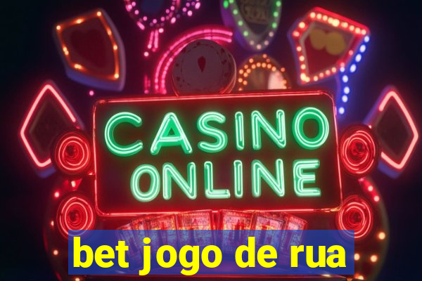 bet jogo de rua