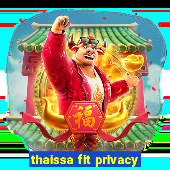 thaissa fit privacy