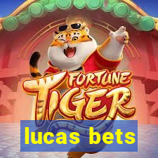 lucas bets