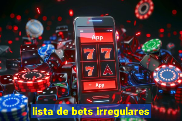 lista de bets irregulares