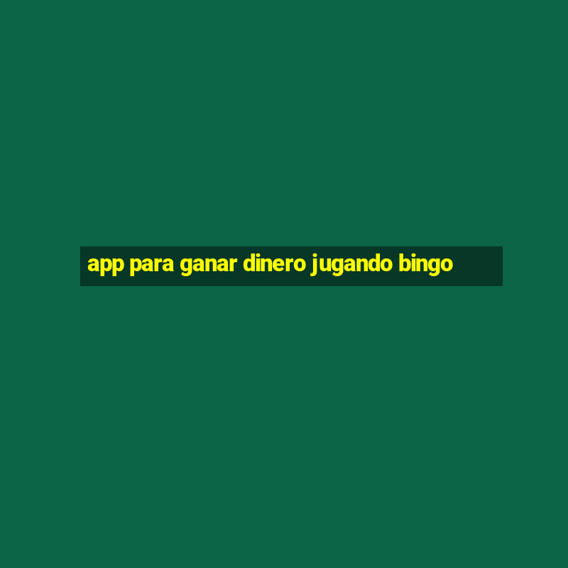 app para ganar dinero jugando bingo