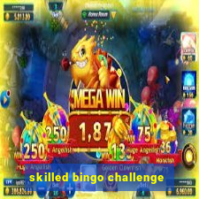 skilled bingo challenge