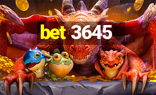 bet 3645