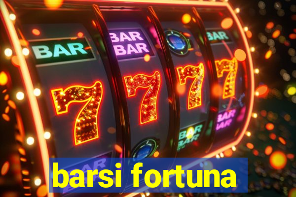 barsi fortuna