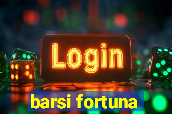 barsi fortuna