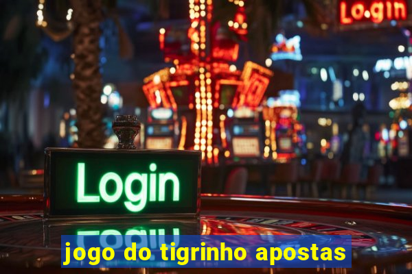 jogo do tigrinho apostas