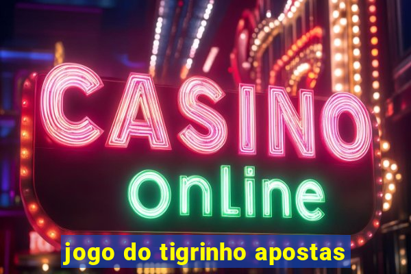 jogo do tigrinho apostas