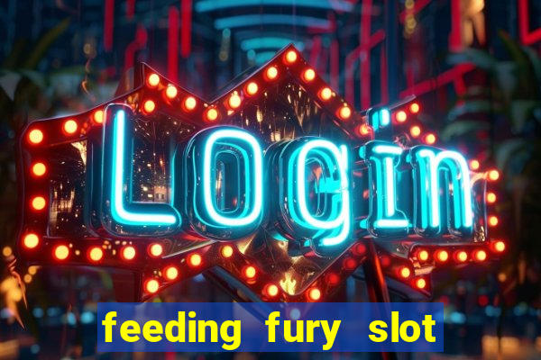 feeding fury slot free play