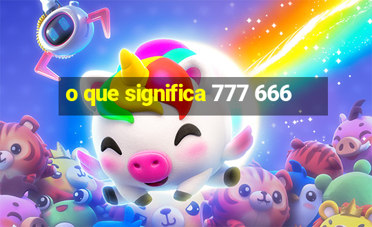 o que significa 777 666