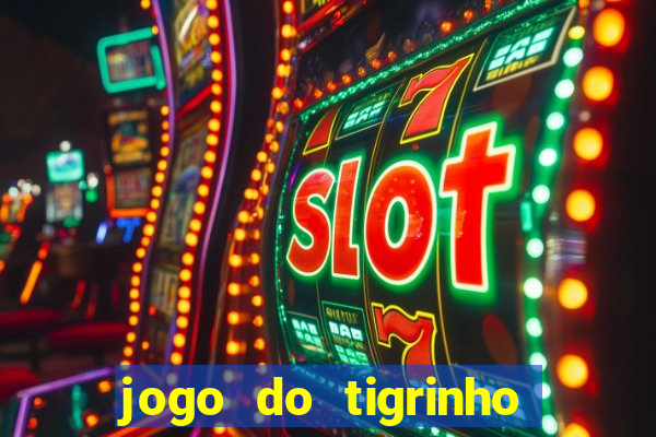 jogo do tigrinho minimo 1 real