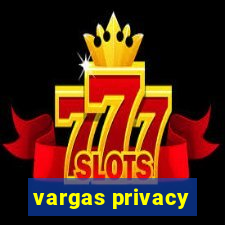 vargas privacy