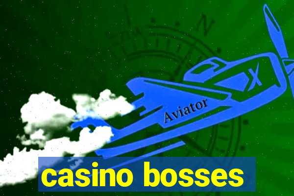 casino bosses