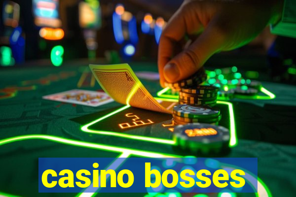 casino bosses