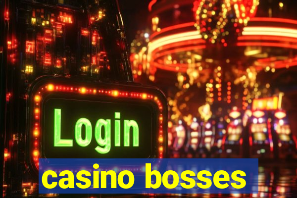 casino bosses