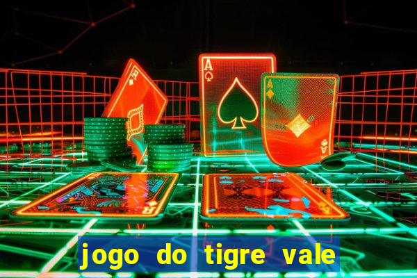 jogo do tigre vale a pena