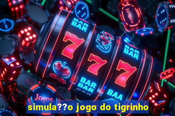 simula??o jogo do tigrinho