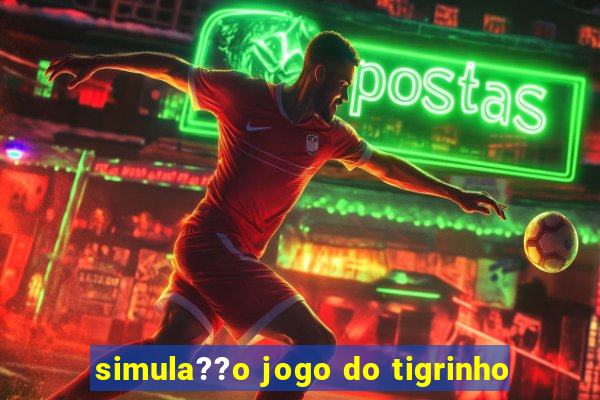 simula??o jogo do tigrinho