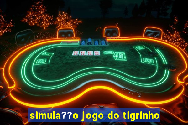 simula??o jogo do tigrinho