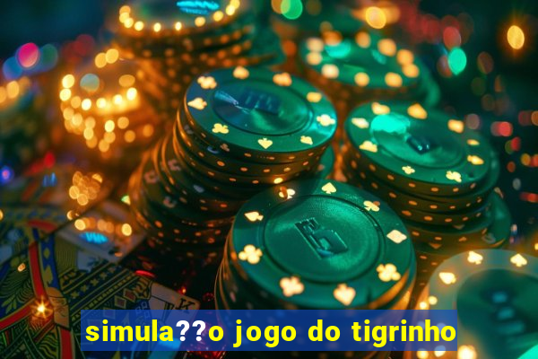 simula??o jogo do tigrinho