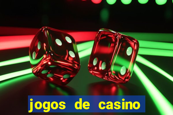 jogos de casino gr谩tis ca莽a-n铆queis