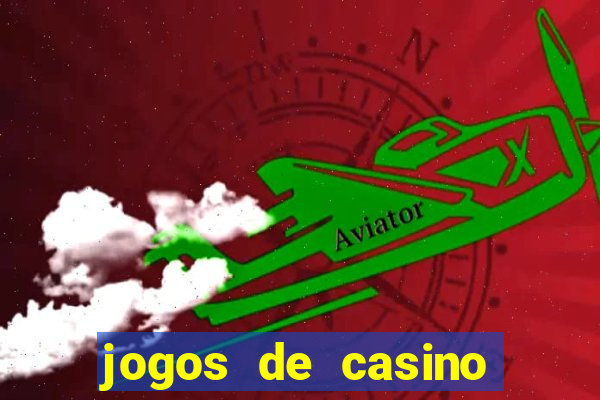 jogos de casino gr谩tis ca莽a-n铆queis