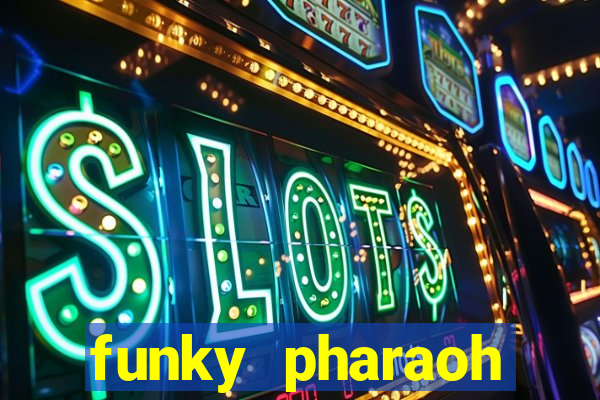 funky pharaoh jackpot king slot game