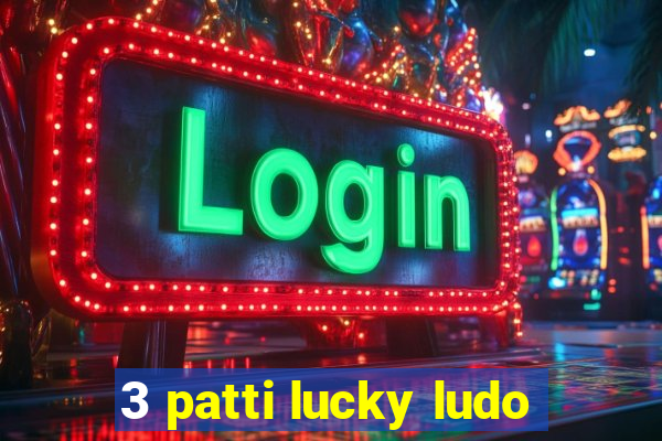 3 patti lucky ludo