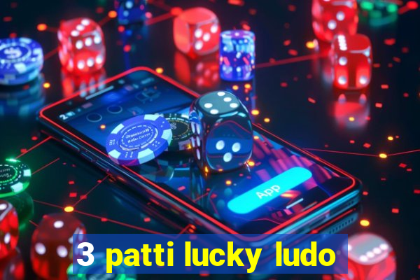 3 patti lucky ludo