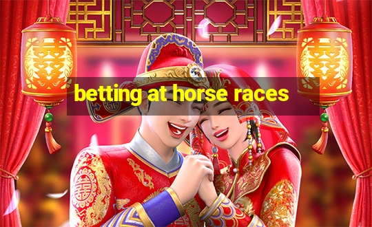 betting at horse races