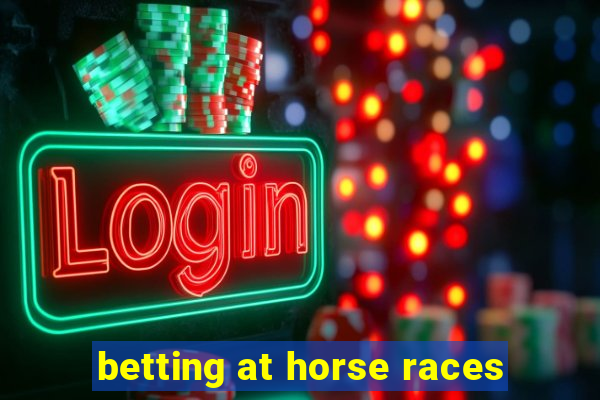 betting at horse races