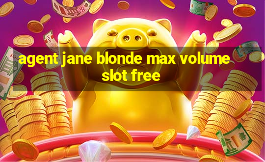 agent jane blonde max volume slot free