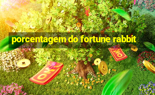 porcentagem do fortune rabbit