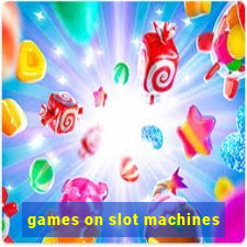 games on slot machines