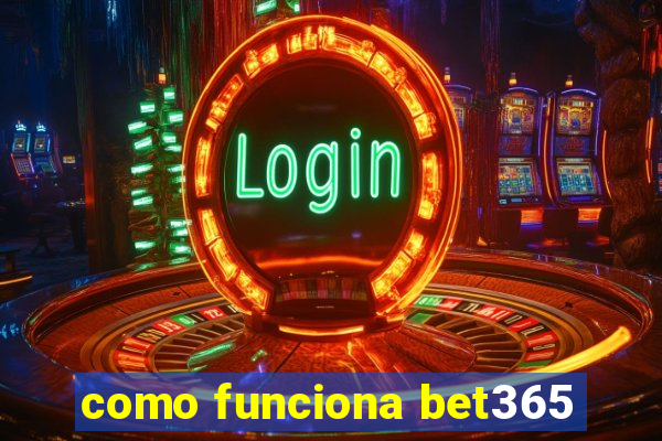 como funciona bet365