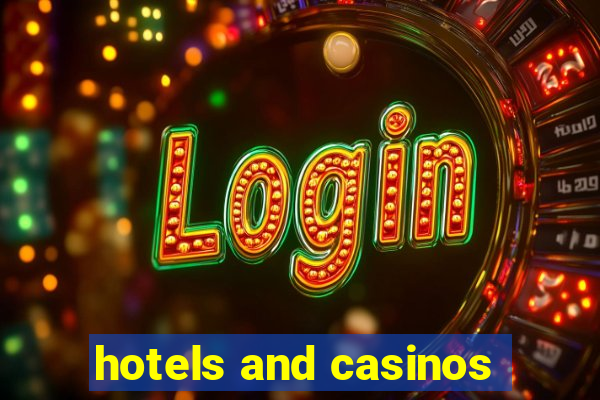 hotels and casinos