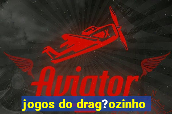 jogos do drag?ozinho