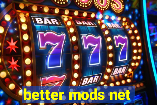 better mods net