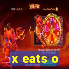 x eats o