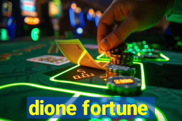 dione fortune