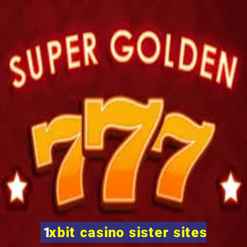 1xbit casino sister sites