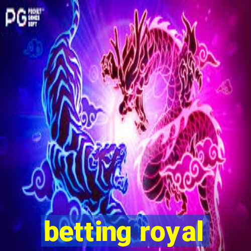 betting royal