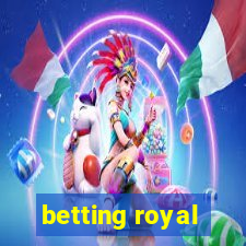 betting royal