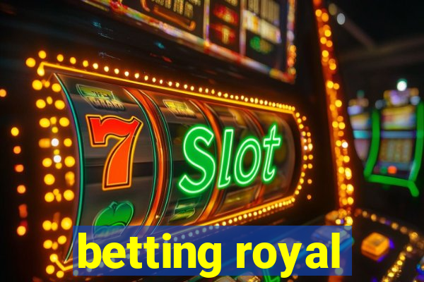 betting royal