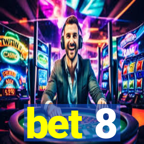 bet 8