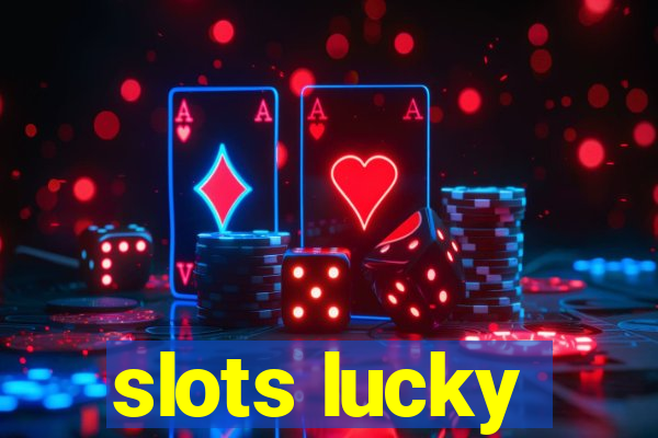 slots lucky