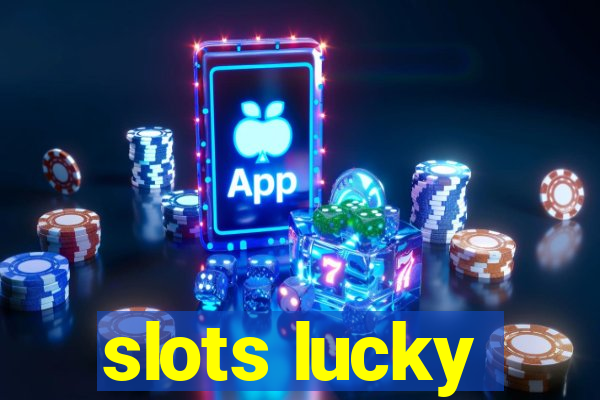 slots lucky