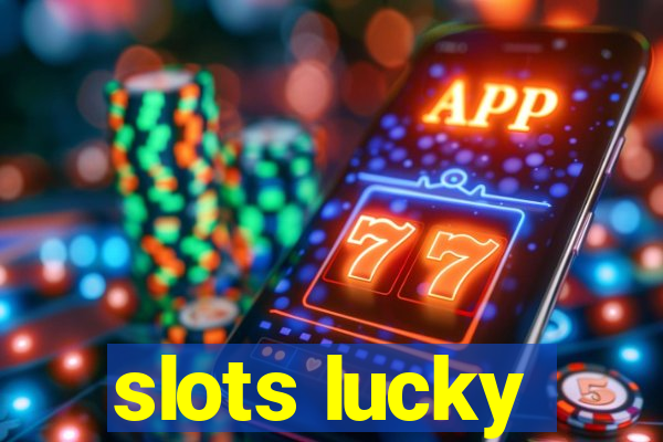 slots lucky