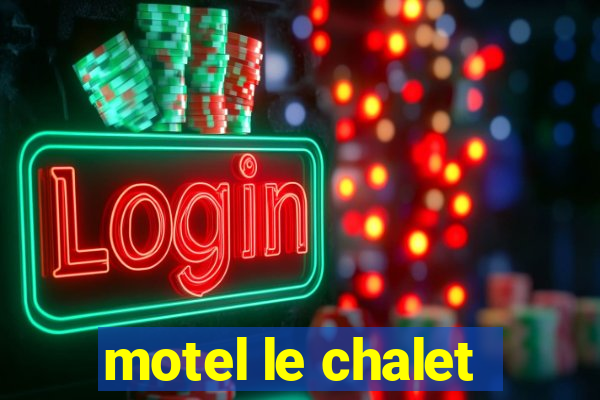 motel le chalet